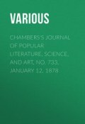Chambers's Journal of Popular Literature, Science, and Art, No. 733, January 12, 1878 (Various)