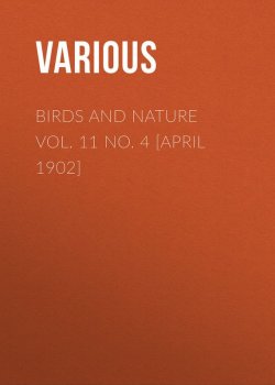 Книга "Birds and Nature Vol. 11 No. 4 [April 1902]" – Various