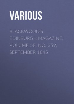 Книга "Blackwood's Edinburgh Magazine, Volume 58, No. 359, September 1845" – Various