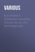 Blackwood's Edinburgh Magazine, Volume 58, No. 359, September 1845 (Various)