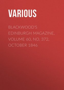 Книга "Blackwood's Edinburgh Magazine, Volume 60, No. 372, October 1846" – Various