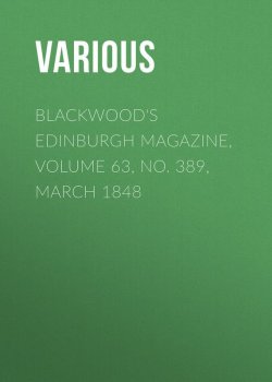 Книга "Blackwood's Edinburgh Magazine, Volume 63, No. 389, March 1848" – Various