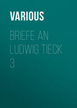 Книга "Briefe an Ludwig Tieck 3" – Various