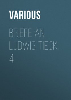 Книга "Briefe an Ludwig Tieck 4" – Various