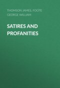 Satires and Profanities (George Foote, James Thomson)