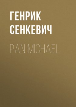 Книга "Pan Michael" – Генрик Сенкевич
