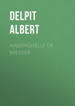 Книга "Mademoiselle de Bressier" – Albert Delpit