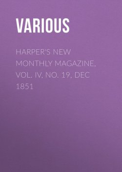 Книга "Harper's New Monthly Magazine, Vol. IV, No. 19, Dec 1851" – Various