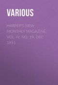 Harper's New Monthly Magazine, Vol. IV, No. 19, Dec 1851 (Various)