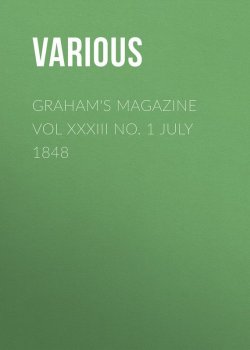Книга "Graham's Magazine Vol XXXIII No. 1 July 1848" – Various