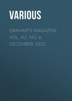 Книга "Graham's Magazine, Vol. XLI, No. 6, December 1852" – Various