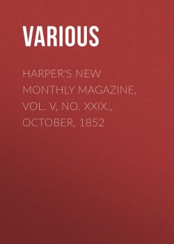 Книга "Harper's New Monthly Magazine, Vol. V, No. XXIX., October, 1852" – Various