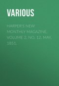 Harper's New Monthly Magazine, Volume 2, No. 12, May, 1851. (Various)