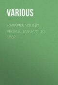 Harper's Young People, January 10, 1882 (Various)
