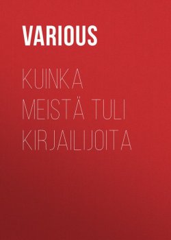 Книга "Kuinka meistä tuli kirjailijoita" – Various