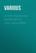La vita Italiana nel Risorgimento (1831-1846), parte I (Various)