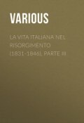 La vita Italiana nel Risorgimento (1831-1846), parte III (Various)