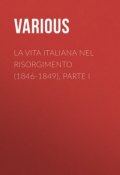 La vita Italiana nel Risorgimento (1846-1849), parte I (Various)
