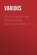 La vita Italiana nel Risorgimento (1849-1861), parte III (Various)