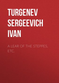 Книга "A Lear of the Steppes, etc." – Иван Тургенев