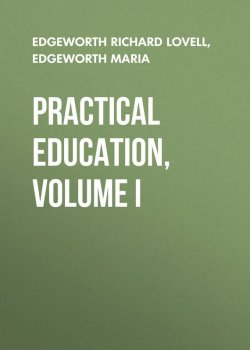 Книга "Practical Education, Volume I" – Maria Edgeworth, Richard Edgeworth