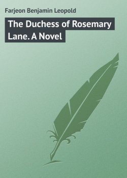 Книга "The Duchess of Rosemary Lane. A Novel" – Benjamin Farjeon
