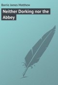 Neither Dorking nor the Abbey (James Matthew Barrie, James Barrie)