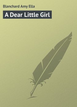 Книга "A Dear Little Girl" – Amy Blanchard