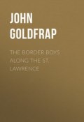 The Border Boys Along the St. Lawrence (John Goldfrap)