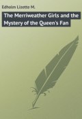 The Merriweather Girls and the Mystery of the Queen's Fan (Lizette Edholm)