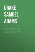 The Taking of Louisburg 1745 (Samuel Drake)