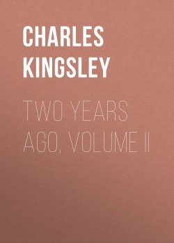 Книга "Two Years Ago, Volume II" – Charles Kingsley