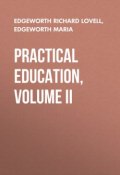 Practical Education, Volume II (Maria Edgeworth, Richard Edgeworth)