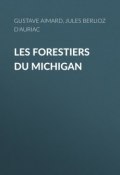 Les Forestiers du Michigan (Gustave Aimard, Jules Berlioz d'Auriac)
