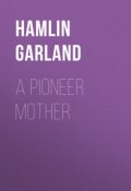 A Pioneer Mother (Hamlin Garland)