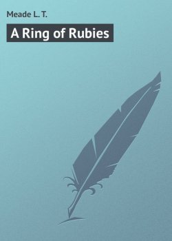 Книга "A Ring of Rubies" – L. Meade
