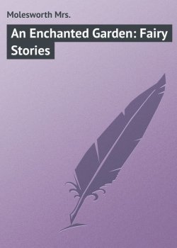 Книга "An Enchanted Garden: Fairy Stories" – Mrs. Molesworth