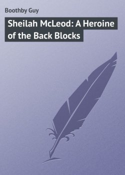 Книга "Sheilah McLeod: A Heroine of the Back Blocks" – Guy Boothby