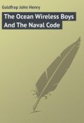The Ocean Wireless Boys And The Naval Code (John Goldfrap)
