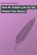 How Mr. Rabbit Lost his Tail. Hollow Tree Stories (Albert Paine)
