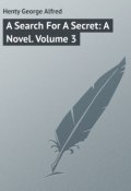 A Search For A Secret: A Novel. Volume 3 (George Henty)