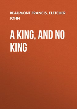 Книга "A King, and No King" – Francis Beaumont, John Fletcher
