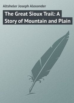 Книга "The Great Sioux Trail: A Story of Mountain and Plain" – Joseph Altsheler