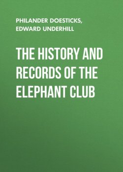 Книга "The History and Records of the Elephant Club" – Philander Doesticks, Edward Underhill