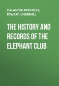 The History and Records of the Elephant Club (Philander Doesticks, Edward Underhill)