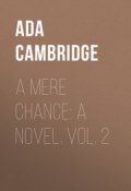 A Mere Chance: A Novel. Vol. 2 (Ada Cambridge)