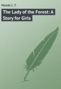The Lady of the Forest: A Story for Girls (L. Meade)