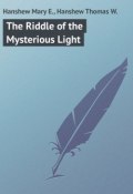 The Riddle of the Mysterious Light (Thomas Hanshew, Mary Hanshew)