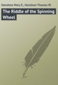 The Riddle of the Spinning Wheel (Thomas Hanshew, Mary Hanshew)