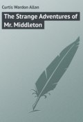 The Strange Adventures of Mr. Middleton (Wardon Curtis)